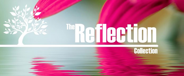 The Reflection Collection